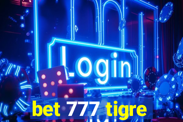 bet 777 tigre